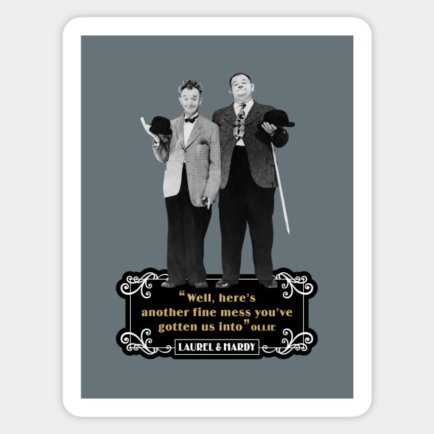 Laurel & Hardy Quotes: “Well Here’s Another Fine Mess You’ve Gotten Us Into” Sticker by PLAYDIGITAL2020